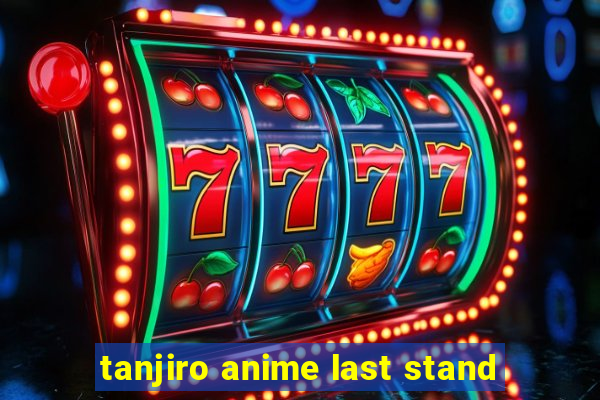 tanjiro anime last stand